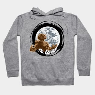 No Coffee Funny Werewolf Angry graphic design Hoodie